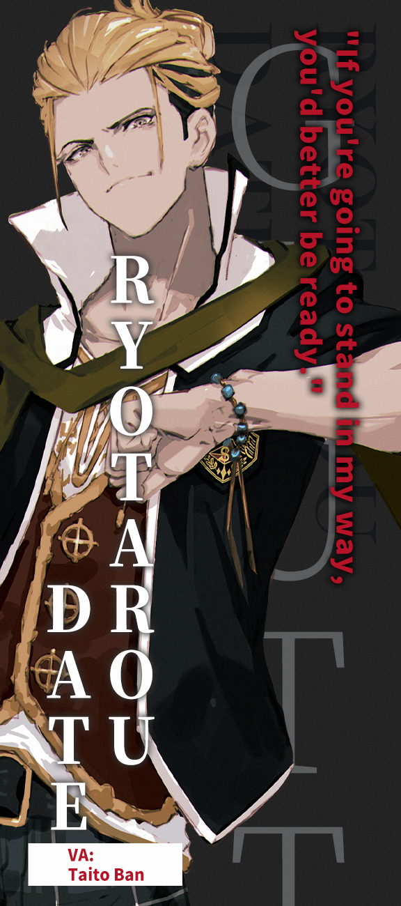 RYOTAROU DATE If you're going to stand in my way, you'd better be ready.
